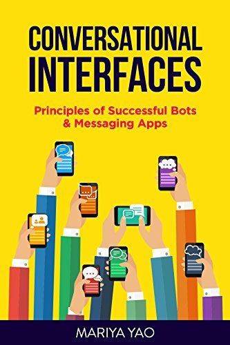 Conversational Interfaces: Principles of Successful Bots, Chatbots ...