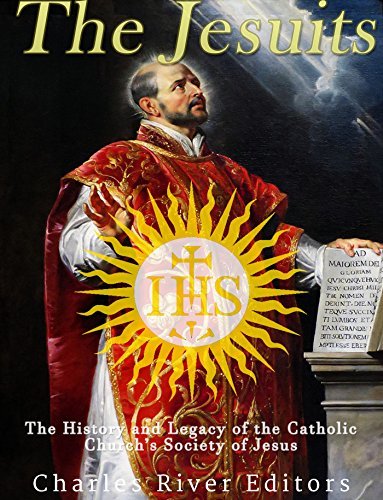The Jesuits: The History and Legacy of the Catholic Church’s Society of ...