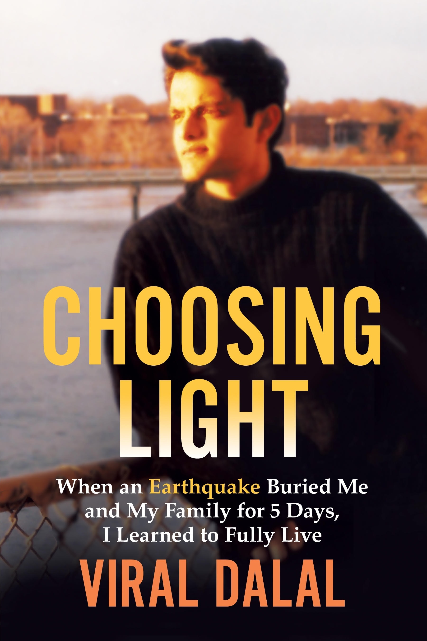 Cover of Choosing Light: When an Earthquake Buried Me and My Family for 5 Days, I Learned to Fully Live