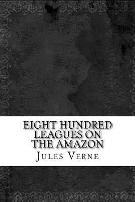 Eight Hundred Leagues on the Amazon