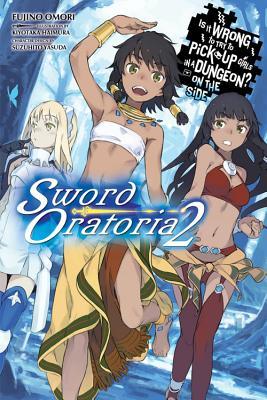 Is It Wrong to Try to Pick Up Girls in a Dungeon? On the Side: Sword Oratoria Light Novels, Vol. 2