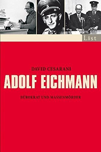 David Caesarani Adolf Eichmann: Bürokrat und Massenmörder by David Cesarani | Goodreads