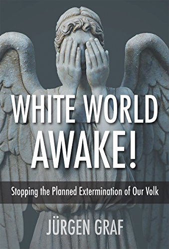 White World Awake! Stopping the Planned Extermination of Our Volk