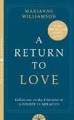 A Return to Love: Reflections on the Principles of "A Course in Miracles"