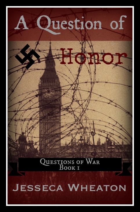 A Question of Honor (Questions of War #1) by Jesseca Wheaton | Goodreads