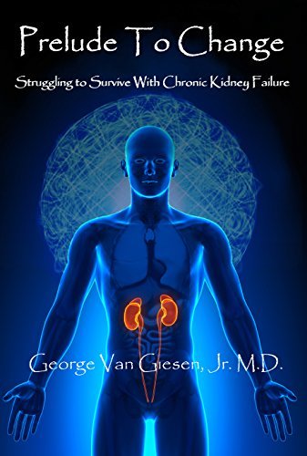 Prelude to Change: Struggling to Survive With Chronic Kidney Failure by ...