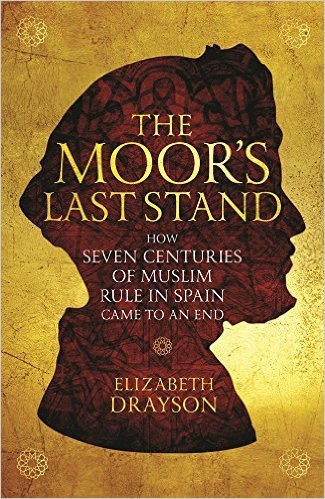 The Moor's Last Stand: How Seven Centuries of Muslim Rule in Spain Came to an End
