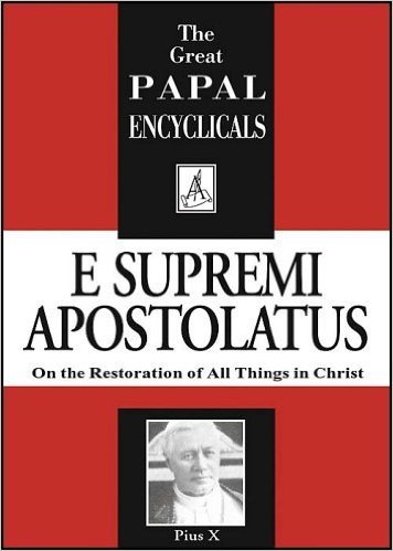 E Supremi Apostolatus: On the Restoration of All Things in Christ