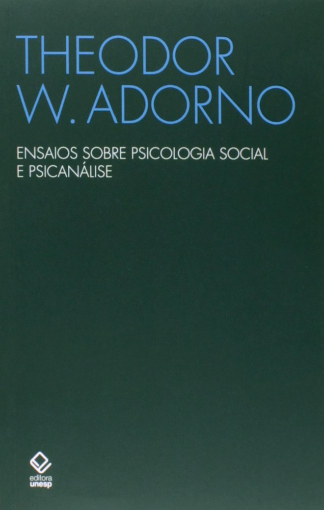 Ensaios Sobre Psicologia Social e Psicanálise by Theodor W. Adorno