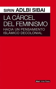 La cárcel del feminismo: Hacia un pensamiento islámico decolonial