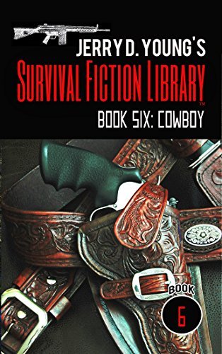 Jerry D. Young's Survival Fiction Library: Book Six: Cowboy