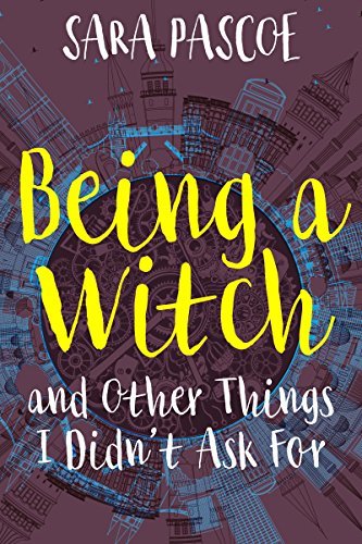 Being a Witch, and Other Things I Didn't Ask for