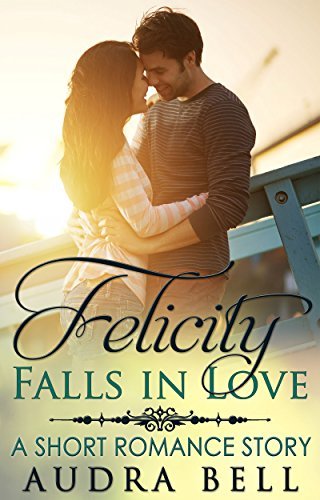 Felicity Falls in Love: A Short Romance Story
