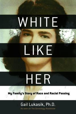 White Like Her: My Family's Story of Race and Racial Passing
