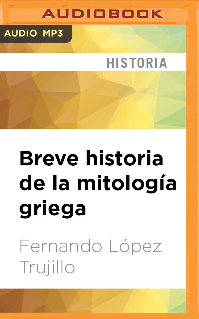Breve historia de la mitología griega by Fernando López Trujillo ...