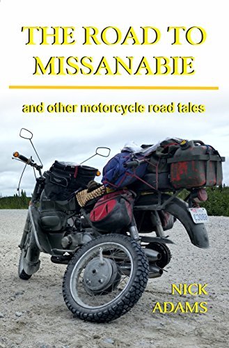 The Road to Missanabie: and other motorcycle road tales