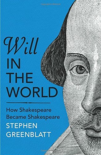 Will In The World: How Shakespeare Became Shakespeare