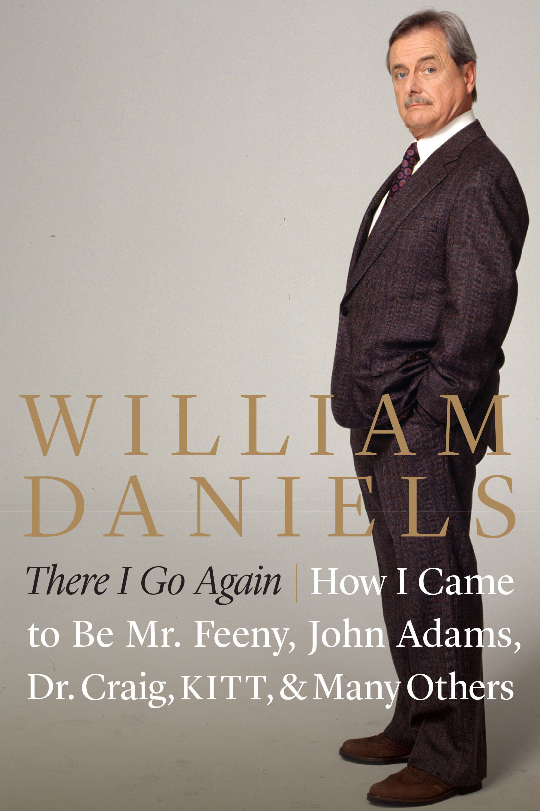 There I Go Again: How I Came to Be Mr. Feeny, John Adams, Dr. Craig, KITT, and Many Others