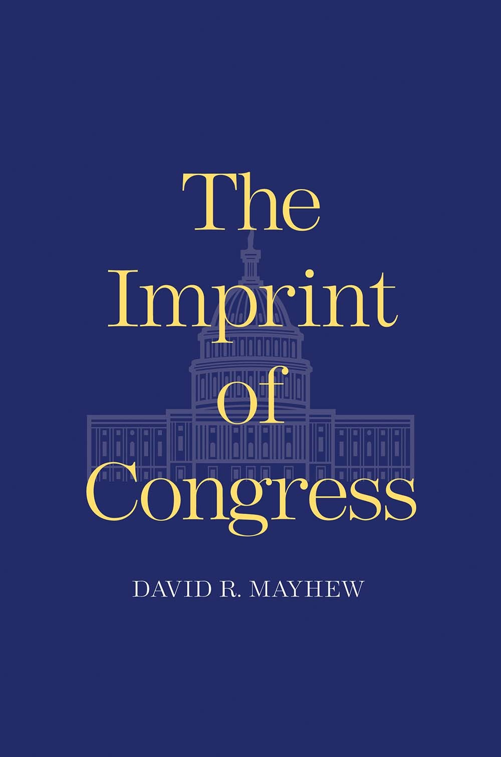 The Imprint of Congress by David R. Mayhew | Goodreads