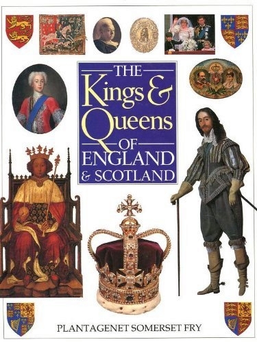 The Kings and Queens of England and Scotland by Plantagenet