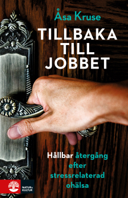 Tillbaka till jobbet :  Hållbar återgång efter stressrelaterad ohälsa