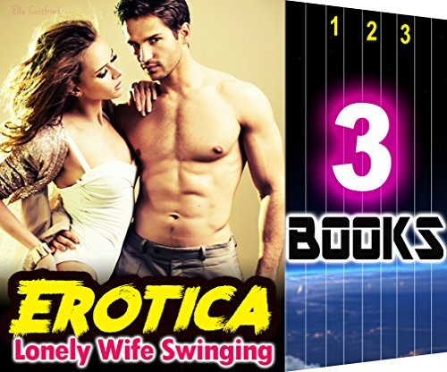 EROTICA: Lonely Wife Swinging: 3 Books Special Bundle: Hot Girl Erotica