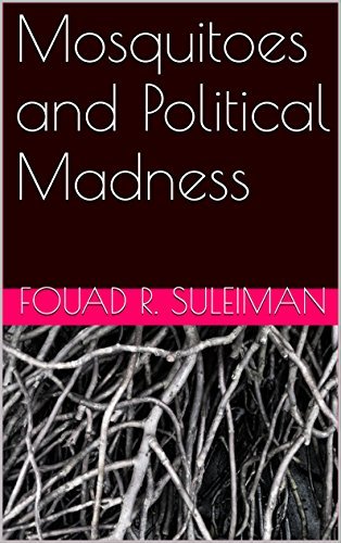Mosquitoes and Political Madness