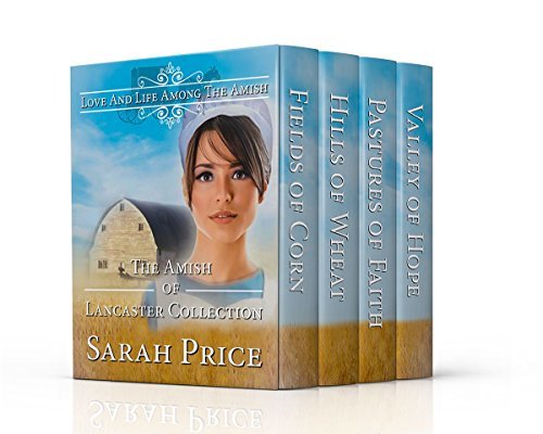 The Amish of Lancaster Collection: Contains Four Complete Novels: Fields of Corn, Hills of Wheat ...
