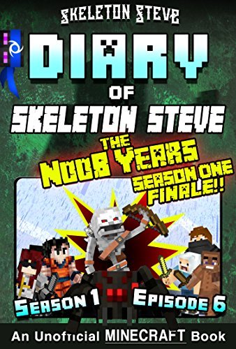 Diary of Skeleton Steve, the Noob Years, Season 1, Episode 6