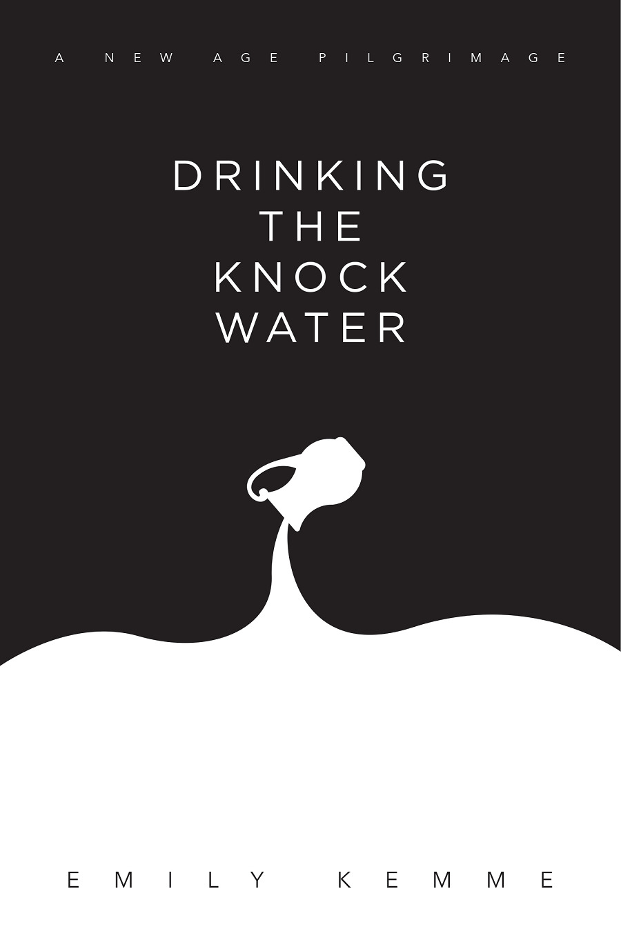 Drinking the Knock Water by Emily Kemme Goodreads