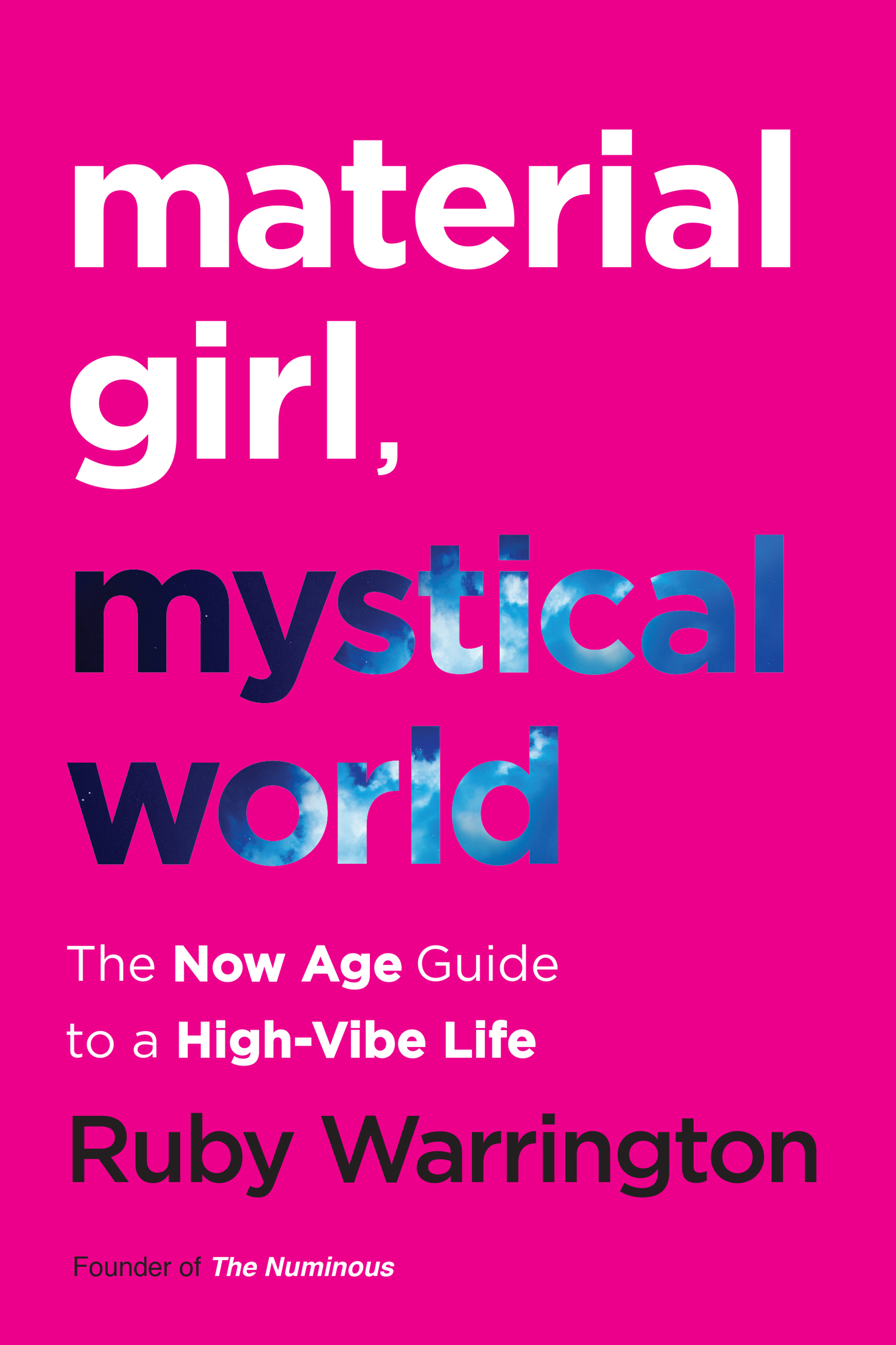 Material Girl, Mystical World The Now Age Guide to a HighVibe Life by Ruby Warrington Goodreads