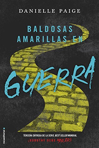 Baldosas amarillas en guerra (Dorothy debe morir, #3)