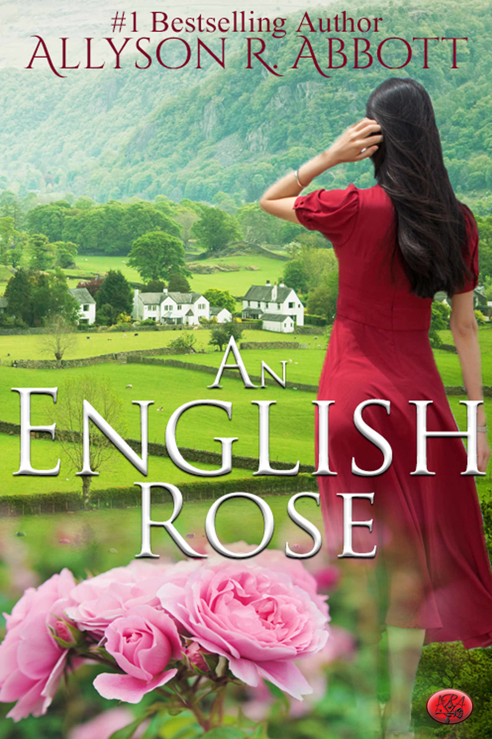 An English Rose: A Mother&rsquo;s Love, A Love Inspired by Allyson R. Abbott