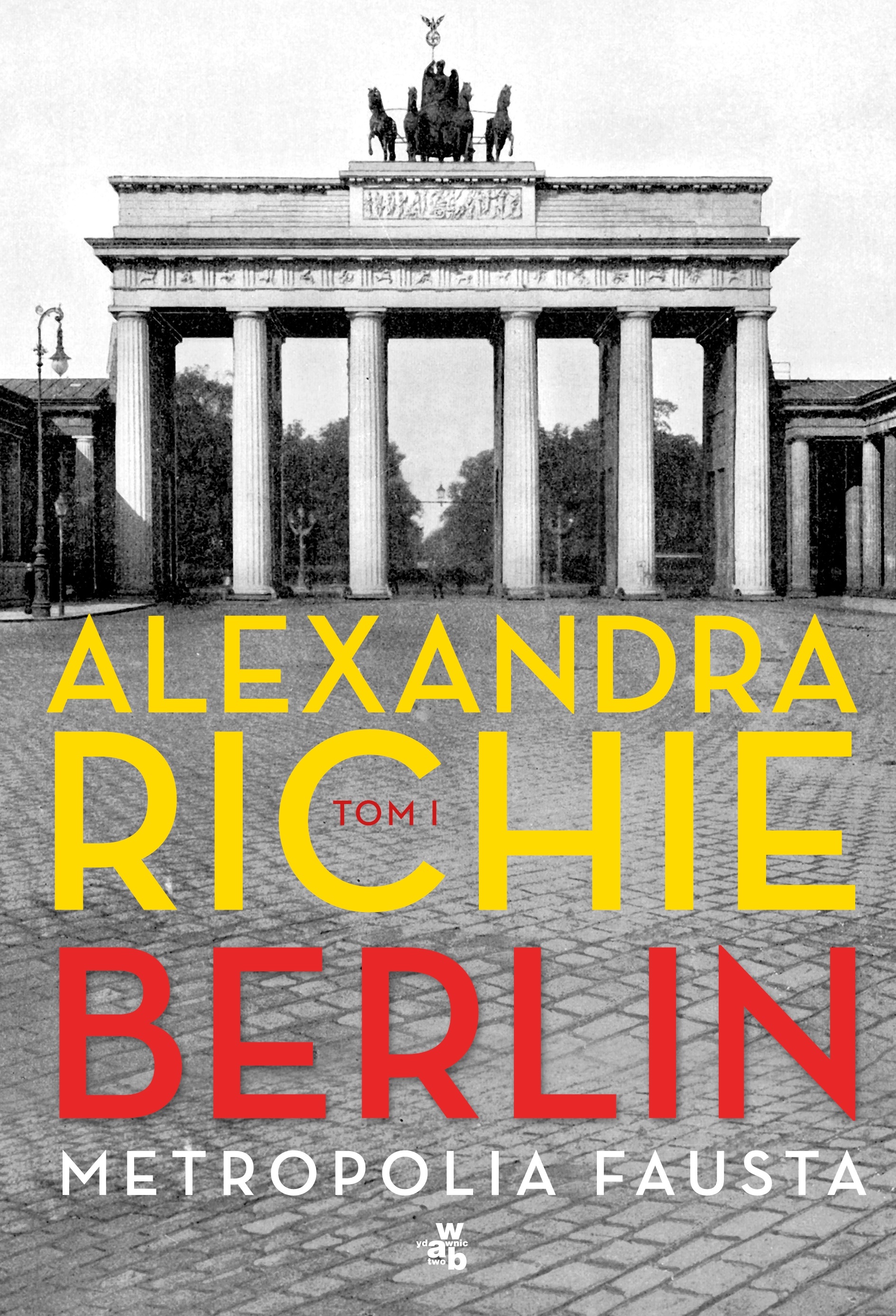 Berlin. Metropolia Fausta. Tom 1 by Alexandra Richie Goodreads