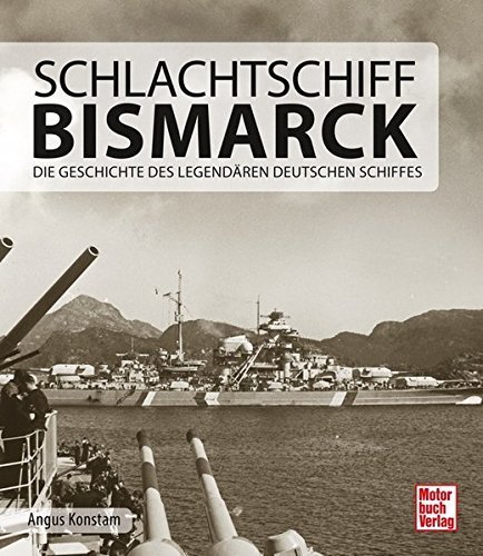 Willkommen, Schiffbrüchige! Die Bismarck Bilder Schlachtschiff - Ein Stück Geschichte zum Anfassen