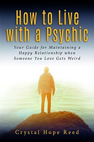 Hope Reed How to Live with a Psychic by Crystal Hope Reed | Goodreads
