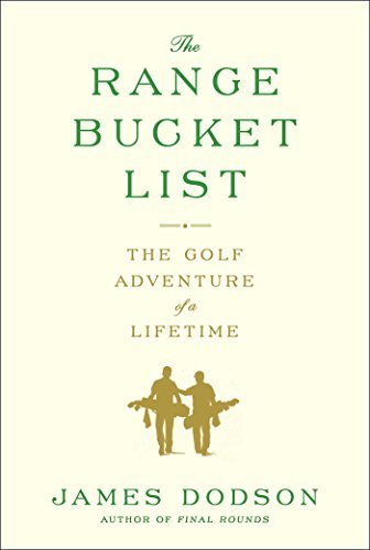 The Range Bucket List: The Golf Adventure of a Lifetime