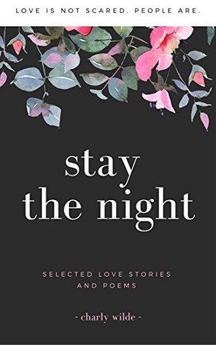 Stay The Night: Selected love stories and poems