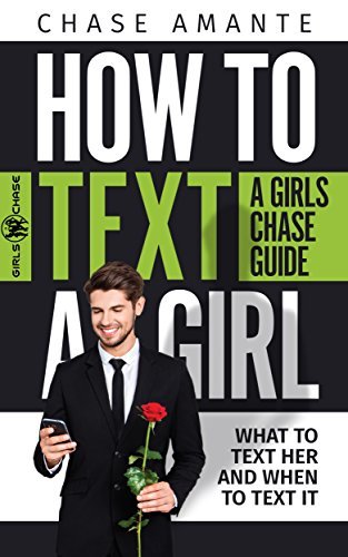 How to Text a Girl: A Girls Chase Guide