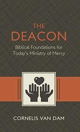 The Deacon: Biblical Foundations for Today's Ministry of Mercy