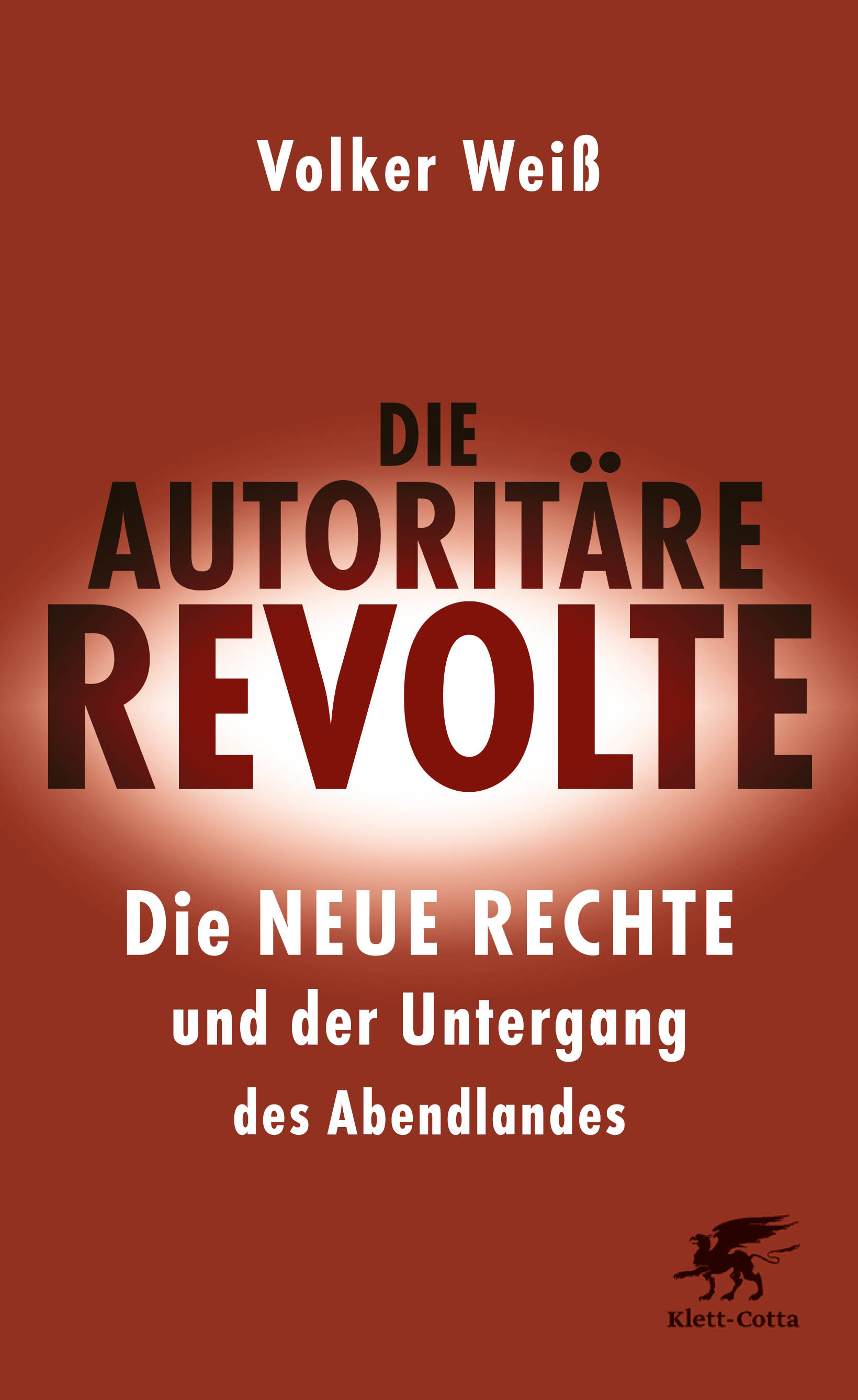 Die autoritäre Revolte. Die Neue Rechte und der Untergang des Abendlandes