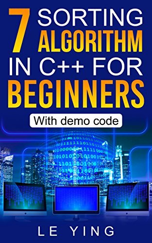 7 Sorting algorithm in C++ for beginners by Le Ying | Goodreads