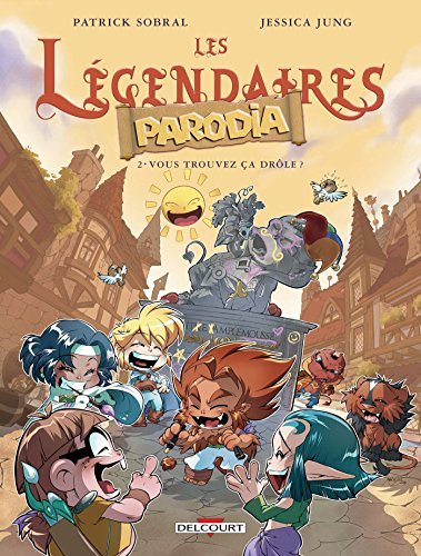 Les Légendaires - Parodia T02 : Vous trouvez ça drôle?