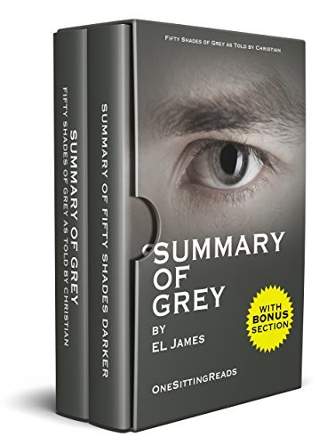 Box Set: Summary of Grey: Fifty Shades of Grey as Told by Christian and Fifty Shades Darker by E L James - One Sitting Reads - Read the Whole Book In 5 Minutes With (Bonus Story)