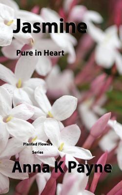 Jasmine (Planted Flowers Christian Suspense) by Anna K. Payne | Goodreads