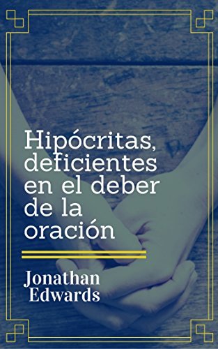 Hipócritas, Deficientes en el Deber de la Oración