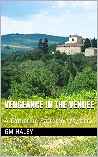 VENGEANCE IN THE VENDEE: Catherine Patterson Mysteries