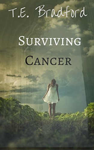 Surviving Cancer: A Story of Hope by T.E. Bradford | Goodreads