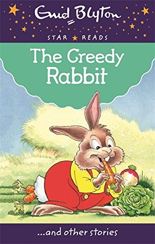 The Greedy Rabbit (Enid Blyton: Star Reads Series 4) by Enid Blyton ...