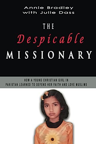 The Despicable Missionary: How a young girl growing up in Pakistan learned to defend her faith and love Muslims